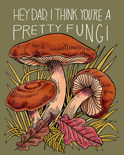 Greeting card with mushrooms and text 'Hey Dad, I think you're a pretty fungi!' on a green background
