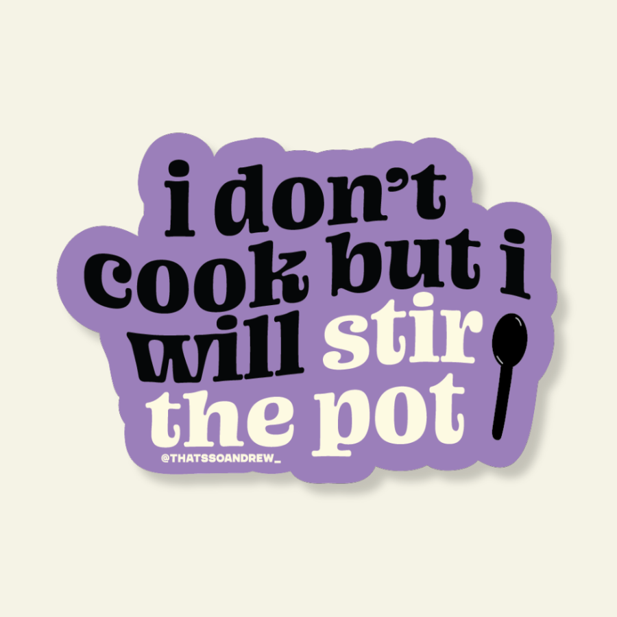 Sticker with text 'i don't cook but i will stir the pot' on a purple background