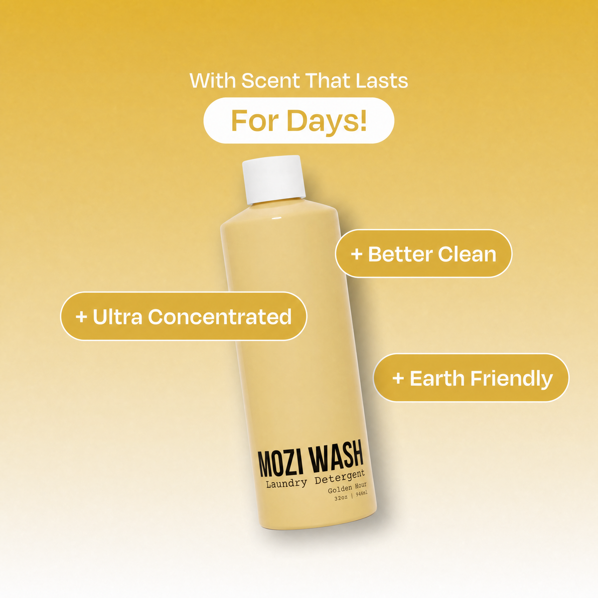 A bottle of Mozi Wash Laundry Detergent centered on a yellow-to-white gradient background with promotional text callouts: 'With Scent That Lasts For Days!', '+ Better Clean', '+ Ultra Concentrated', and '+ Earth Friendly'.