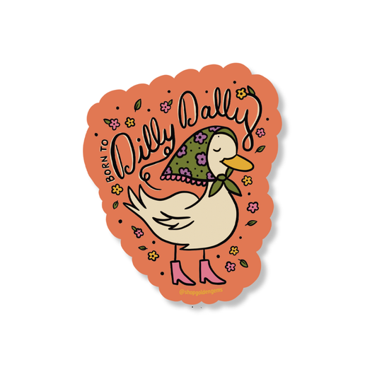 Sticker with a duck design and text 'Born to Dilly Dally' on an orange background