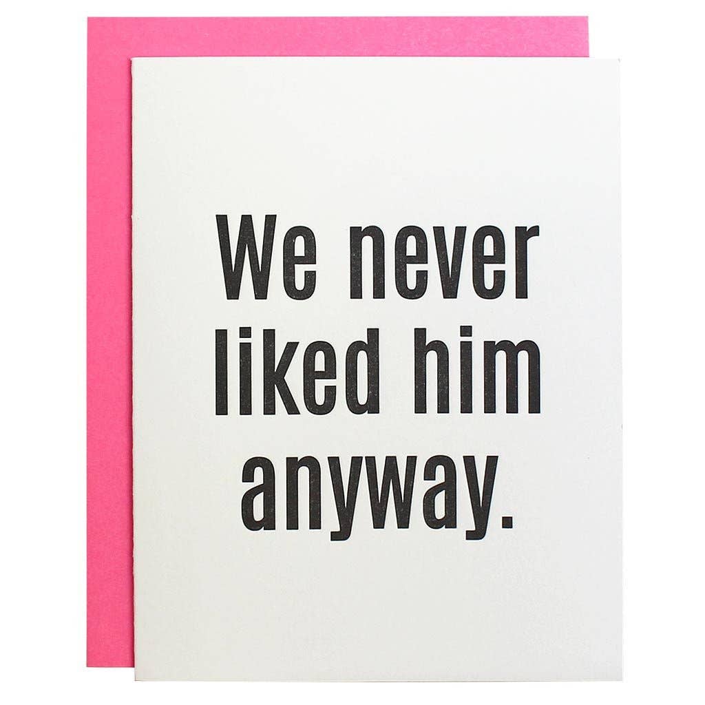 Card with text 'We never liked him anyway' on a white background with a pink border