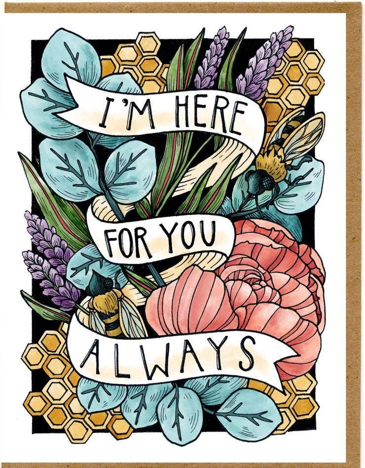 Floral card with 'I'm here for you always' text surrounded by flowers and bees.