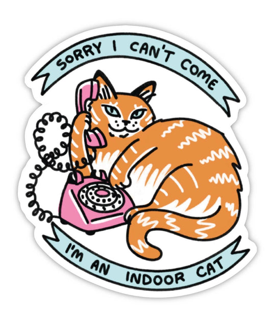Sticker with a cat sitting on a phone, apologizing it can't come because it's an indoor cat.
