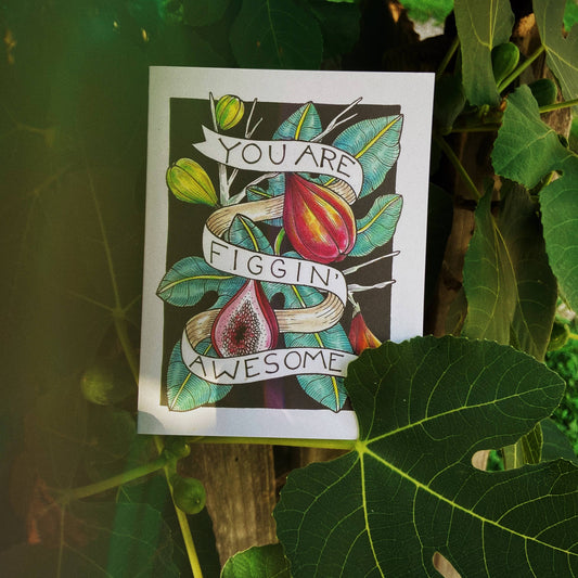Card with 'You are figgin' awesome' text surrounded by figs and leaves on a natural background