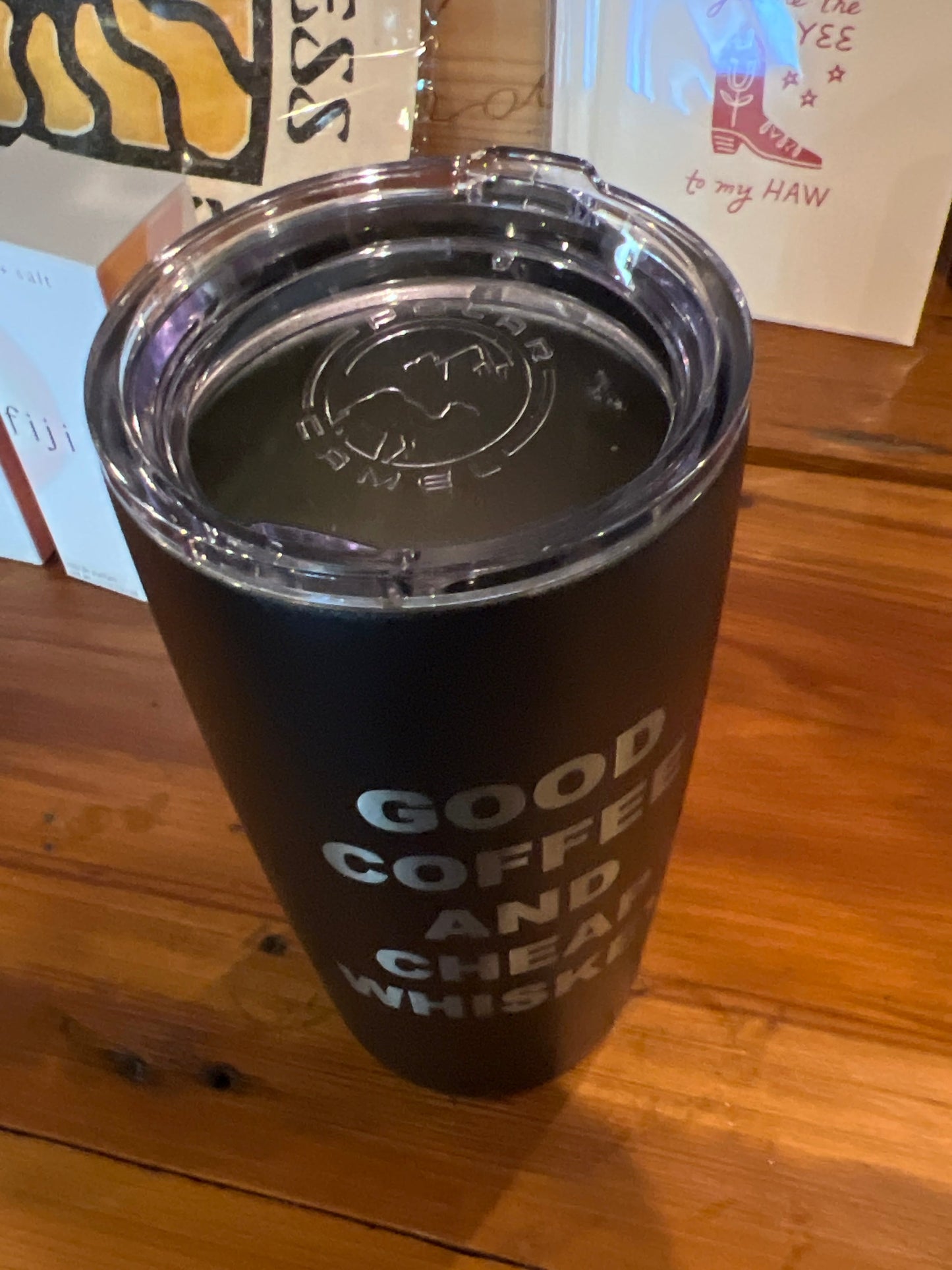 Travel Tumbler - Good Coffee and Cheap Whiskey