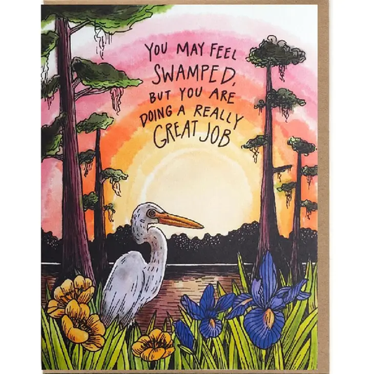 You May Feel Swamped But You Are Doing A Really Great Job Card