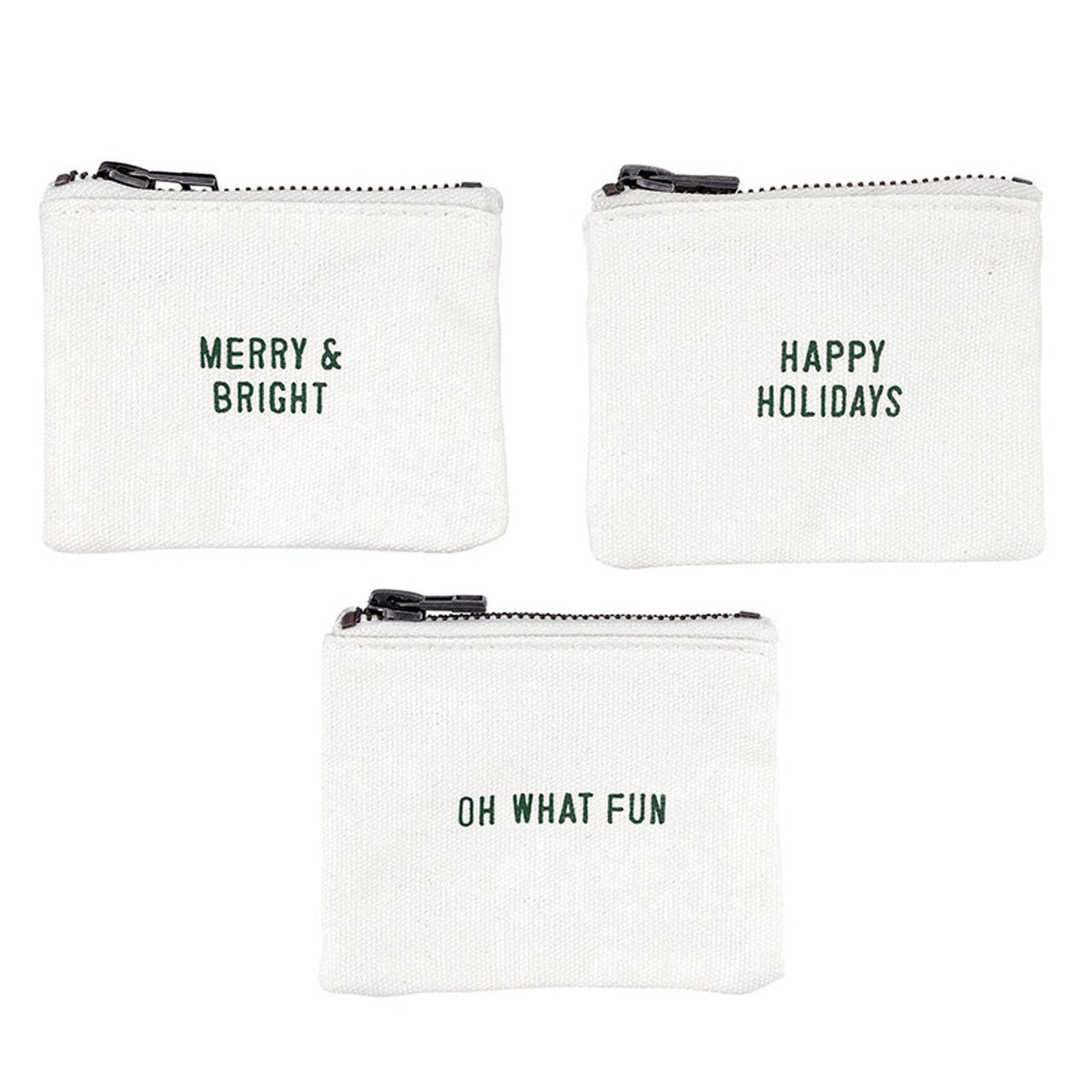 Three small zip pouches in off-white canvas with dark green text, displayed on a white background. The top-left pouch reads 'MERRY & BRIGHT', the top-right reads 'HAPPY HOLIDAYS', and the bottom pouch reads 'OH WHAT FUN'.