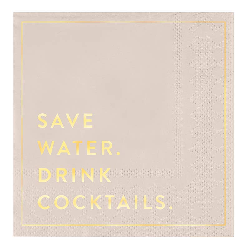 Beige napkin with yellow text 'SAVE WATER. DRINK COCKTAILS.'