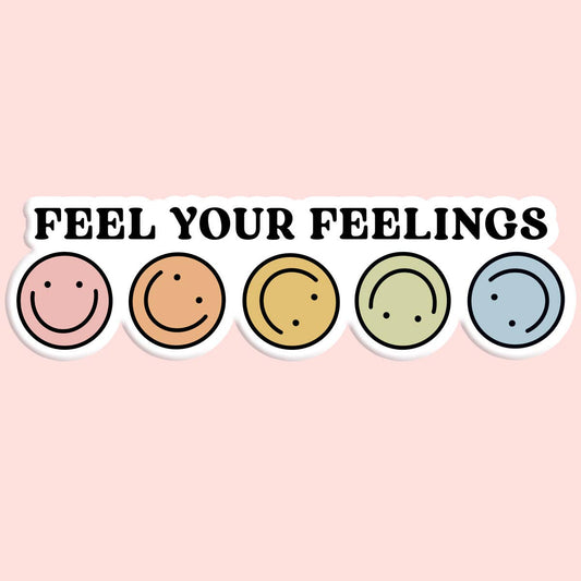 Feel Your Feelings Sticker