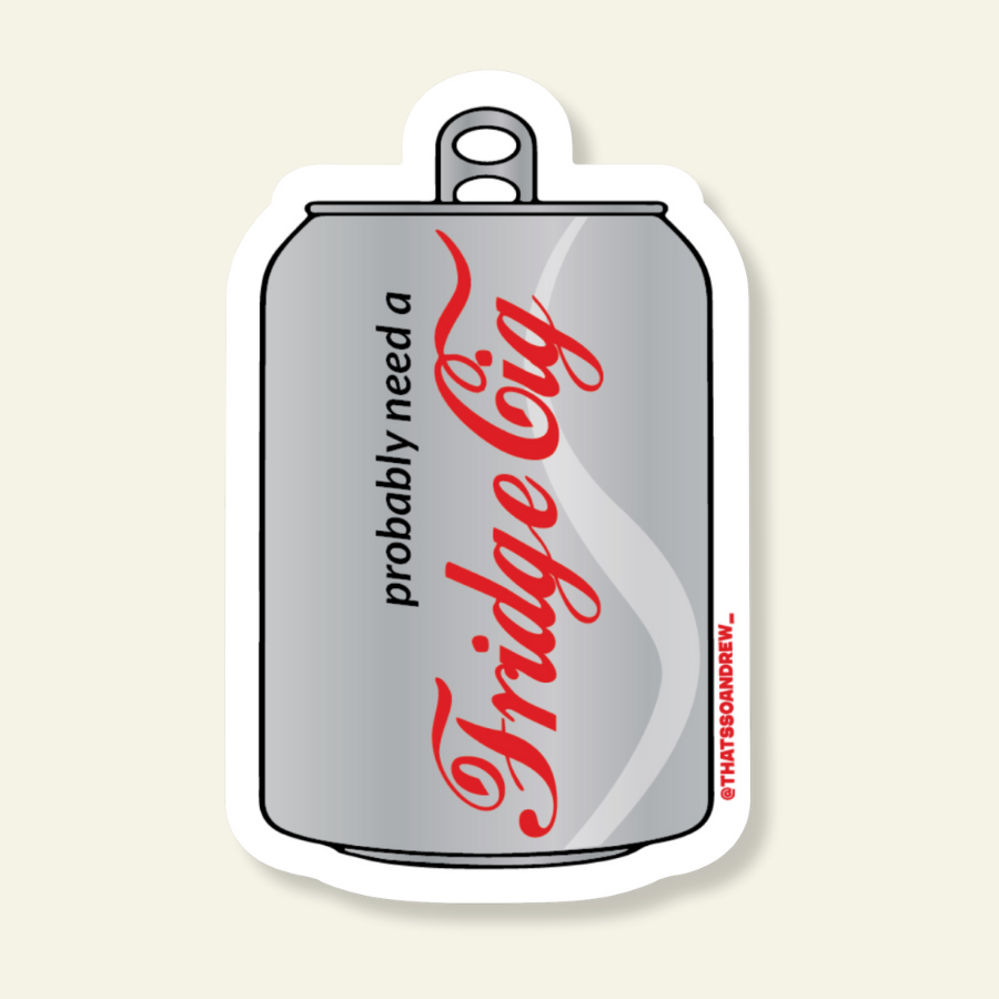 A die-cut sticker shaped like a silver can, with a white border, black text reading 'probably need a', and large red script text reading 'Fridge Guy' on a light beige background.