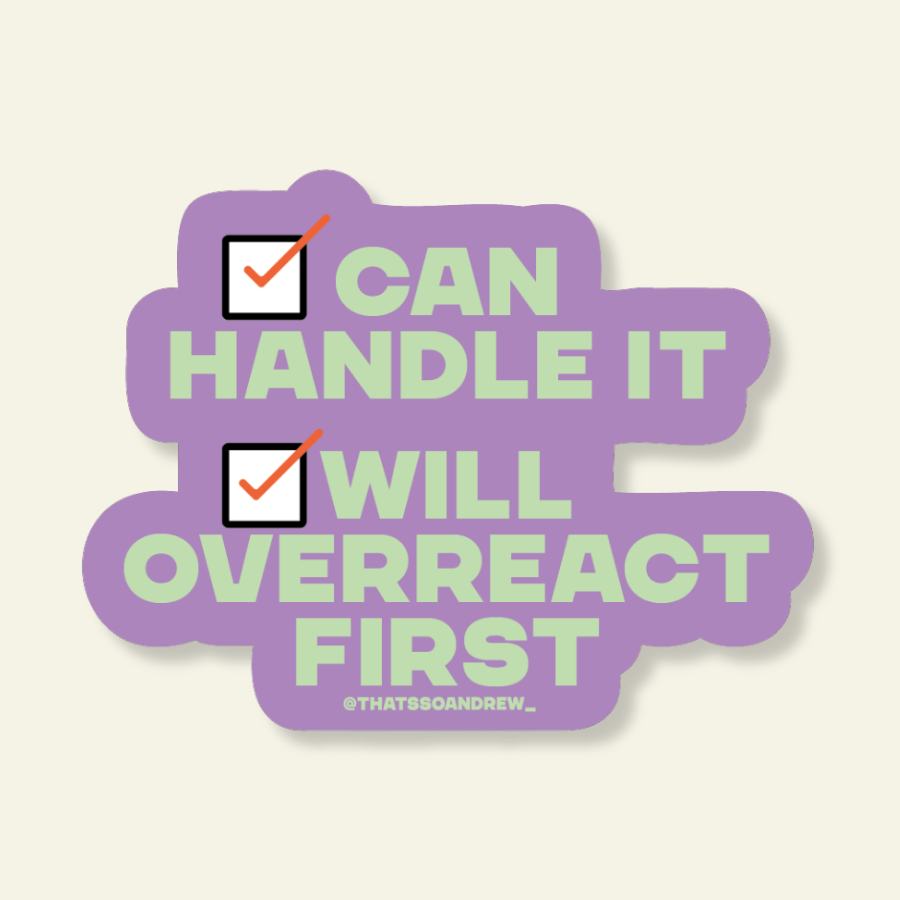 Sticker with text 'CAN HANDLE IT WILL OVERREACT FIRST' and checkmarks on a light purple background