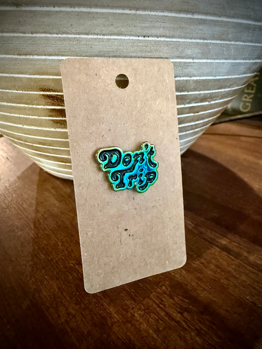 Don't Trip Enamel Pin - Black/Oilslick