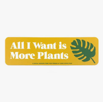 All I Want is More Plants Sticker