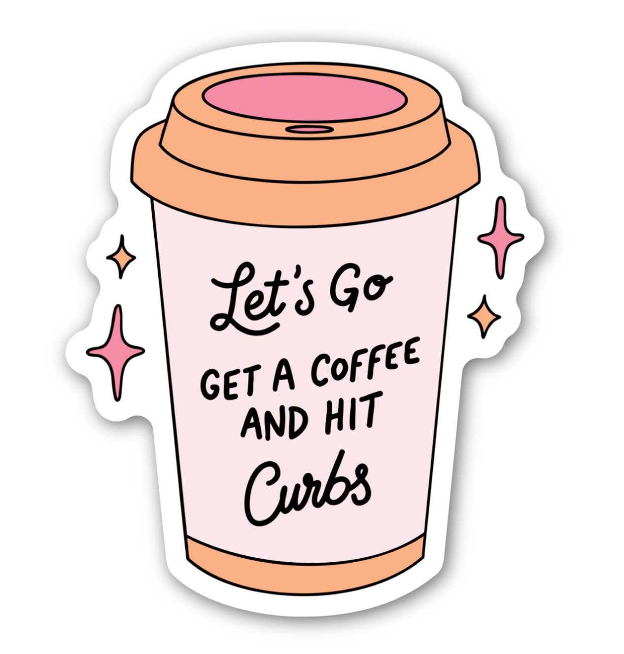 Sticker of a coffee cup with text 'Let's Go Get a Coffee and Hit Curbs' on a white background